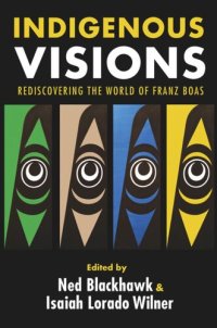 cover of the book Indigenous Visions: Rediscovering the World of Franz Boas