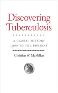 cover of the book Discovering Tuberculosis: A Global History, 1900 to the Present