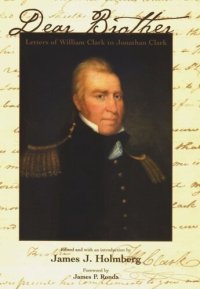 cover of the book Dear Brother: Letters of William Clark to Jonathan Clark