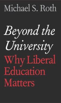 cover of the book Beyond the University: Why Liberal Education Matters