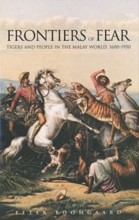 cover of the book Frontiers of Fear: Tigers and People in the Malay World, 1600-1950