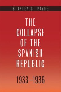 cover of the book The Collapse of the Spanish Republic, 1933-1936: Origins of the Civil War