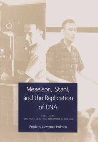 cover of the book Meselson, Stahl, and the Replication of DNA: A History of "The Most Beautiful Experiment in Biology"