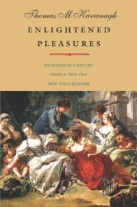 cover of the book Enlightened Pleasures: Eighteenth-Century France and the New Epicureanism