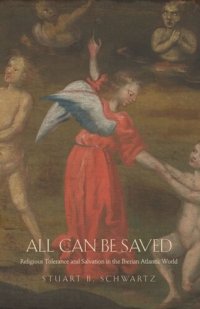 cover of the book All Can Be Saved: Religious Tolerance and Salvation in the Iberian Atlantic World