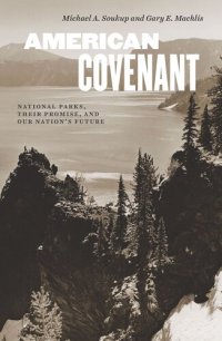 cover of the book American Covenant: National Parks, Their Promise, and Our Nation's Future