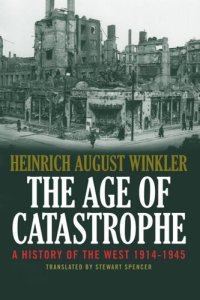 cover of the book The Age of Catastrophe: A History of the West 1914†“1945