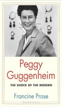 cover of the book Peggy Guggenheim: The Shock of the Modern