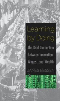 cover of the book Learning by Doing: The Real Connection between Innovation, Wages, and Wealth