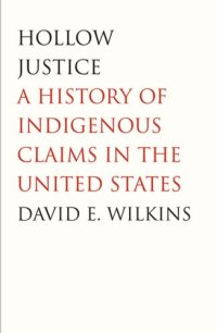 cover of the book Hollow Justice: A History of Indigenous Claims in the United States