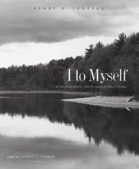 cover of the book I to Myself: An Annotated Selection from the Journal of Henry D. Thoreau