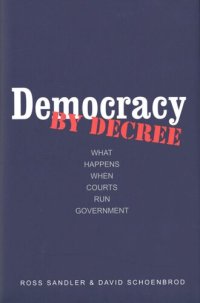 cover of the book Democracy by Decree: What Happens When Courts Run Government