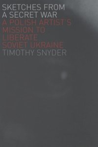 cover of the book Sketches from a Secret War: A Polish Artist’s Mission to Liberate Soviet Ukraine