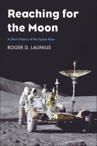 cover of the book Reaching for the Moon: A Short History of the Space Race