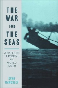 cover of the book The War for the Seas: A Maritime History of World War II