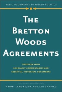 cover of the book The Bretton Woods Agreements: Together with Scholarly Commentaries and Essential Historical Documents