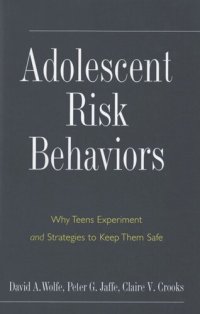 cover of the book Adolescent Risk Behaviors: Why Teens Experiment and Strategies to Keep Them Safe