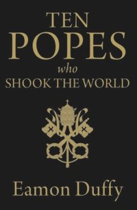 cover of the book Ten Popes Who Shook the World