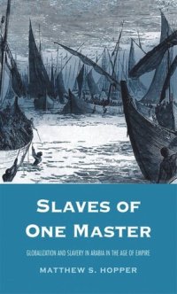 cover of the book Slaves of One Master: Globalization and Slavery in Arabia in the Age of Empire