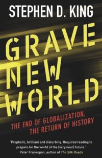 cover of the book Grave New World: The End of Globalization, the Return of History