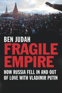 cover of the book Fragile Empire: How Russia Fell In and Out of Love with Vladimir Putin