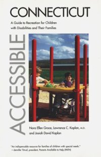 cover of the book Accessible Connecticut: A Guide to Recreation for Children with Disabilities and Their Families