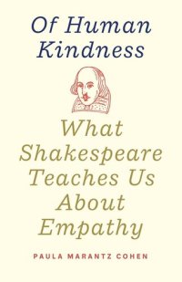 cover of the book Of Human Kindness: What Shakespeare Teaches Us About Empathy