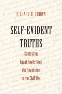 cover of the book Self-Evident Truths: Contesting Equal Rights from the Revolution to the Civil War