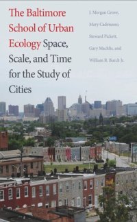 cover of the book The Baltimore School of Urban Ecology: Space, Scale, and Time for the Study of Cities