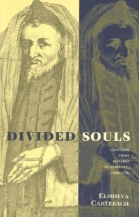 cover of the book Divided Souls: Converts from Judaism in Germany, 1500-1750