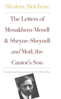 cover of the book The Letters of Menakhem-Mendl and Sheyne-Sheyndl and Motl, the Cantor's Son