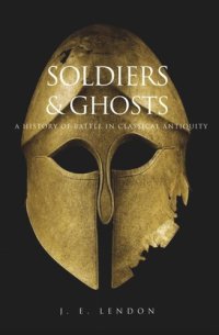 cover of the book Soldiers and Ghosts: A History of Battle in Classical Antiquity