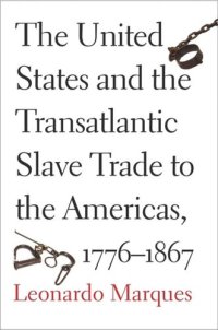 cover of the book The United States and the Transatlantic Slave Trade to the Americas, 1776-1867