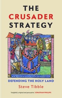 cover of the book The Crusader Strategy: Defending the Holy Land