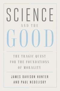 cover of the book Science and the Good: The Tragic Quest for the Foundations of Morality