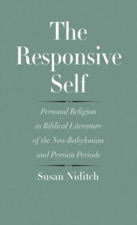 cover of the book The Responsive Self: Personal Religion in Biblical Literature of the Neo-Babylonian and Persian Periods