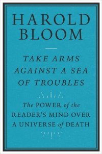 cover of the book Take Arms against a Sea of Troubles: The Power of the Reader's Mind over a Universe of Death