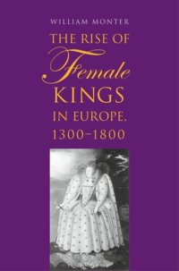 cover of the book The Rise of Female Kings in Europe, 1300-1800