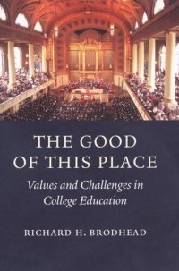 cover of the book The Good of This Place: Values and Challenges in College Education