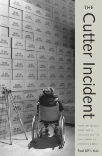 cover of the book The Cutter Incident: How America’s First Polio Vaccine Led to the Growing Vaccine Crisis