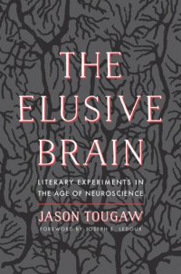 cover of the book The Elusive Brain: Literary Experiments in the Age of Neuroscience