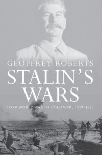 cover of the book Stalin's Wars: From World War to Cold War, 1939-1953