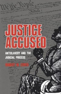 cover of the book Justice Accused: Antislavery and the Judicial Process