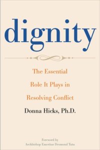 cover of the book Dignity: The Essential Role It Plays in Resolving Conflict