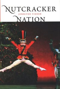 cover of the book Nutcracker Nation: How an Old World Ballet Became a Christmas Tradition in the New World