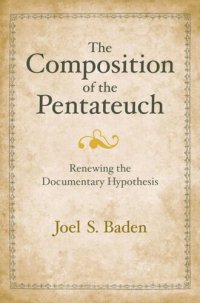 cover of the book The Composition of the Pentateuch: Renewing the Documentary Hypothesis