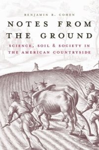 cover of the book Notes from the Ground: Science, Soil, and Society in the American Countryside