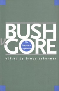 cover of the book Bush v. Gore: The Question of Legitimacy