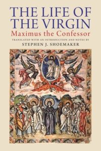 cover of the book The Life of the Virgin: Maximus the Confessor