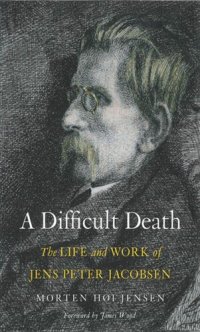 cover of the book A Difficult Death: The Life and Work of Jens Peter Jacobsen